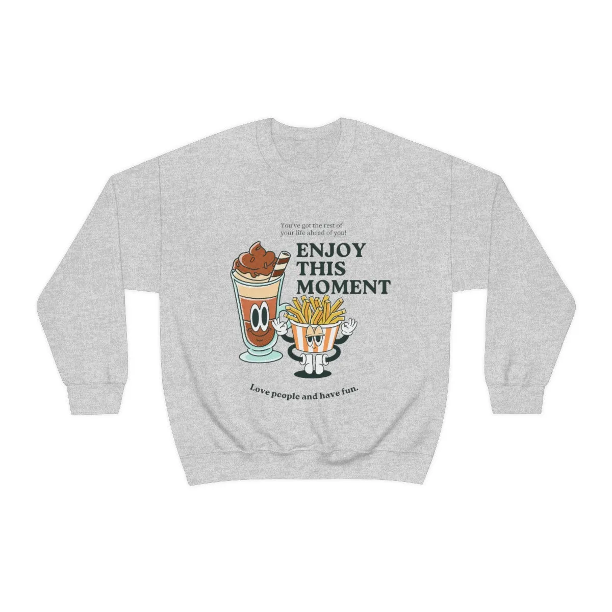 Enjoy This Moment Sweatshirt