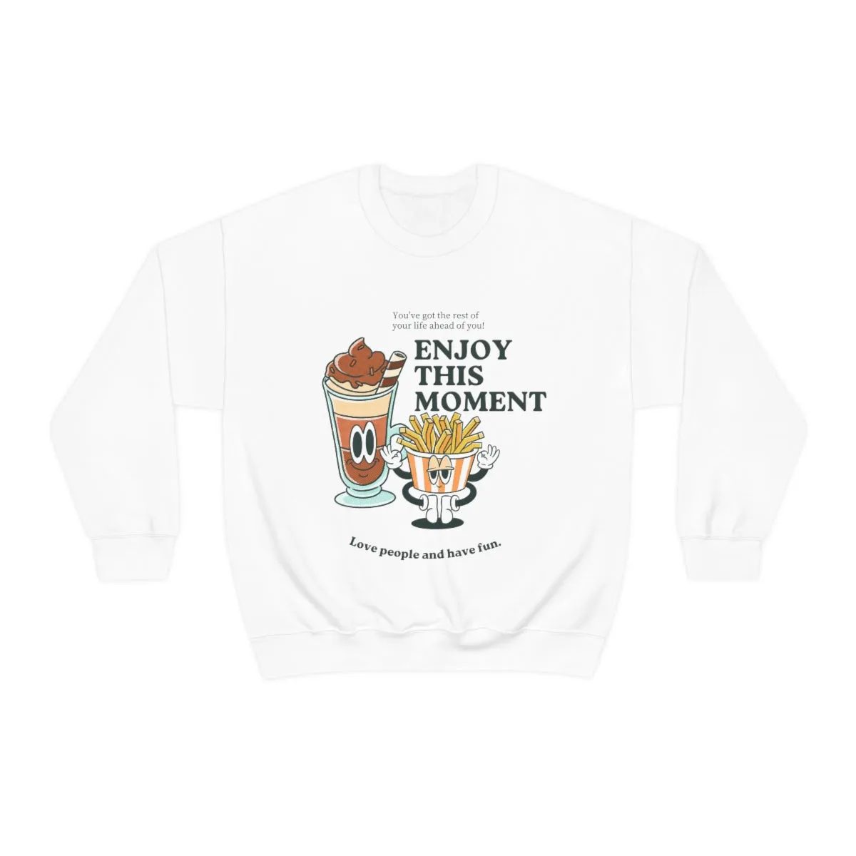 Enjoy This Moment Sweatshirt