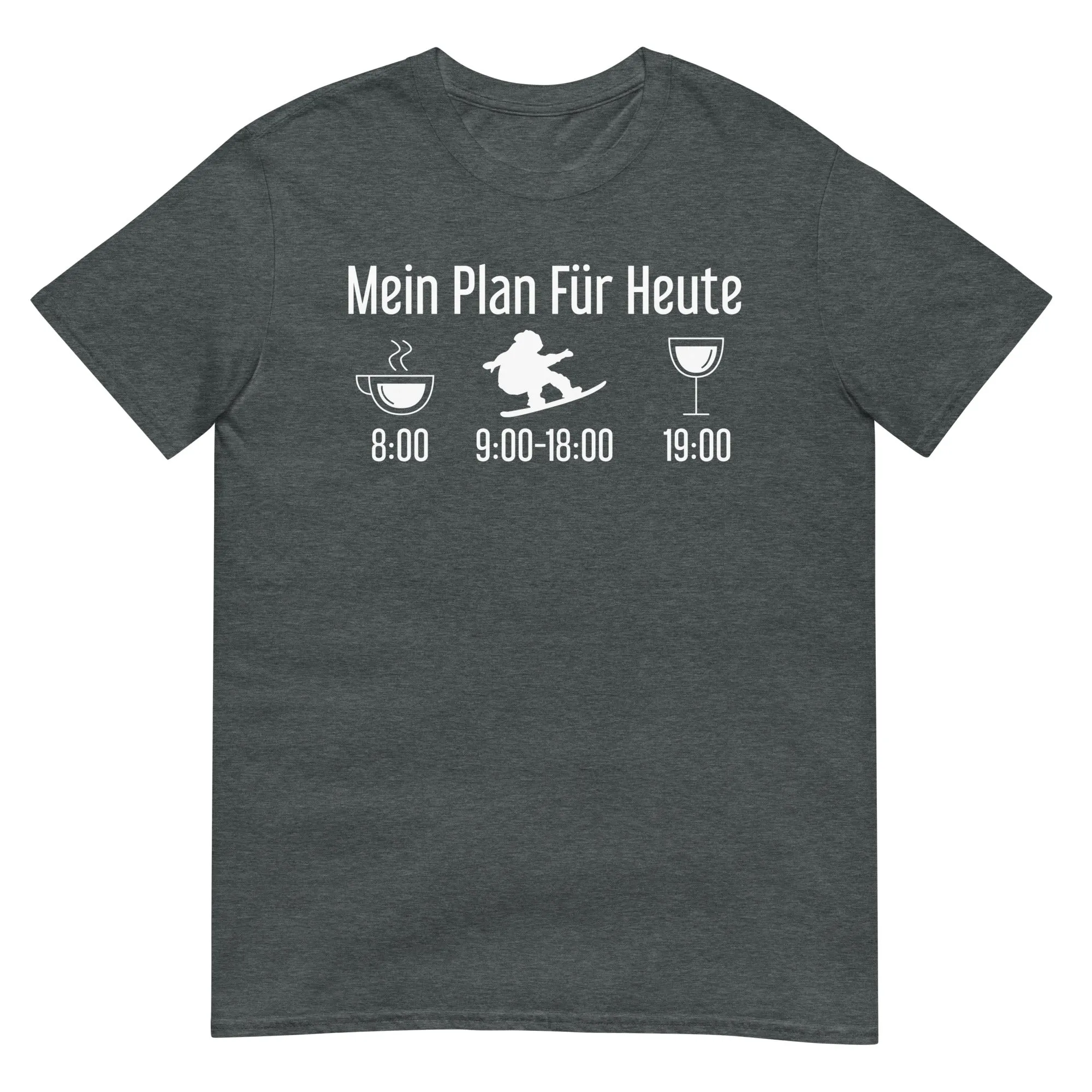 Mein Plan Für Heute - T-Shirt (Unisex)