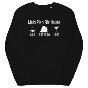 Mein Plan Für Heute - Unisex Premium Organic Sweatshirt